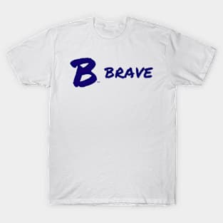 B Brave T-Shirt